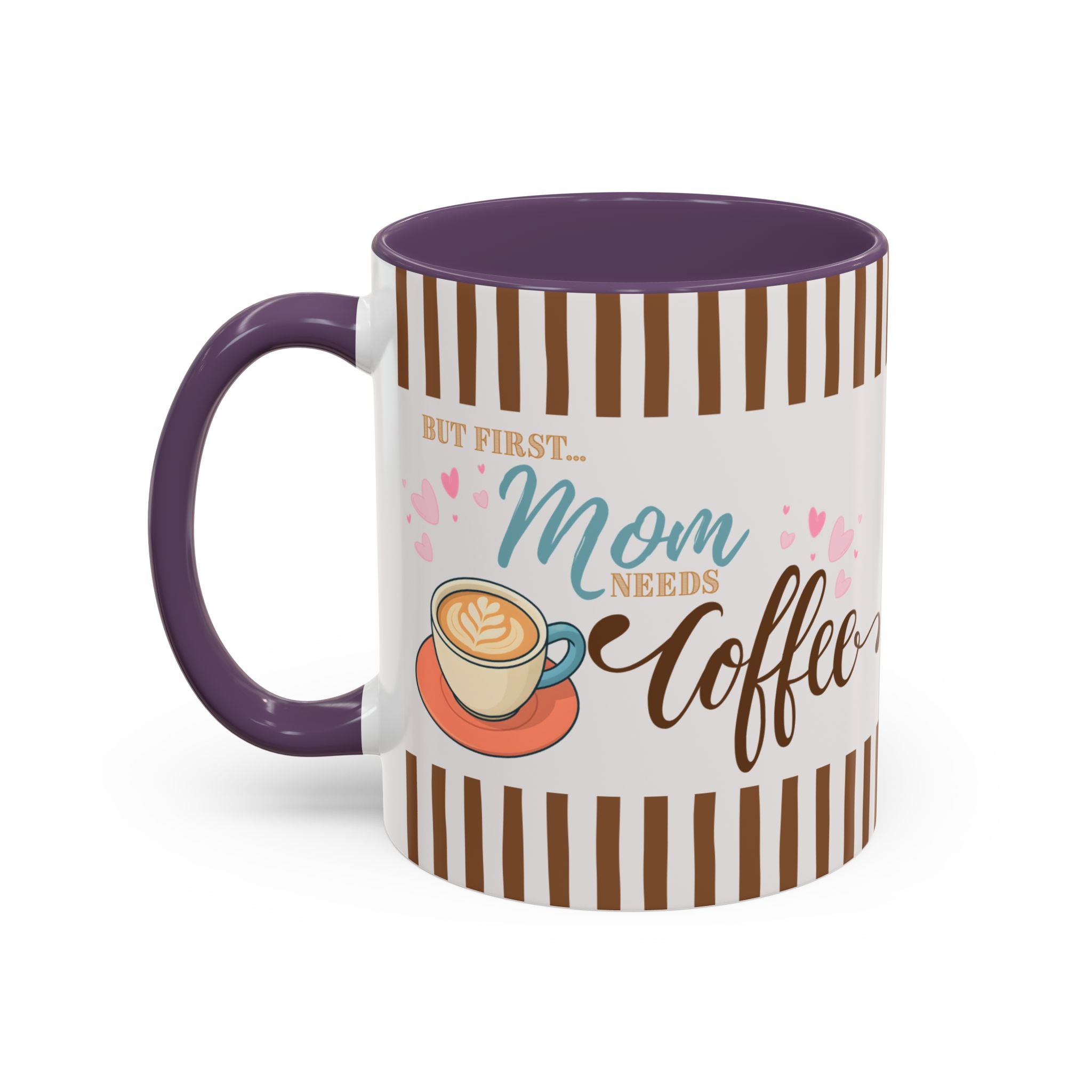 But First Mom Needs Coffee Accent Mug — 11/15oz