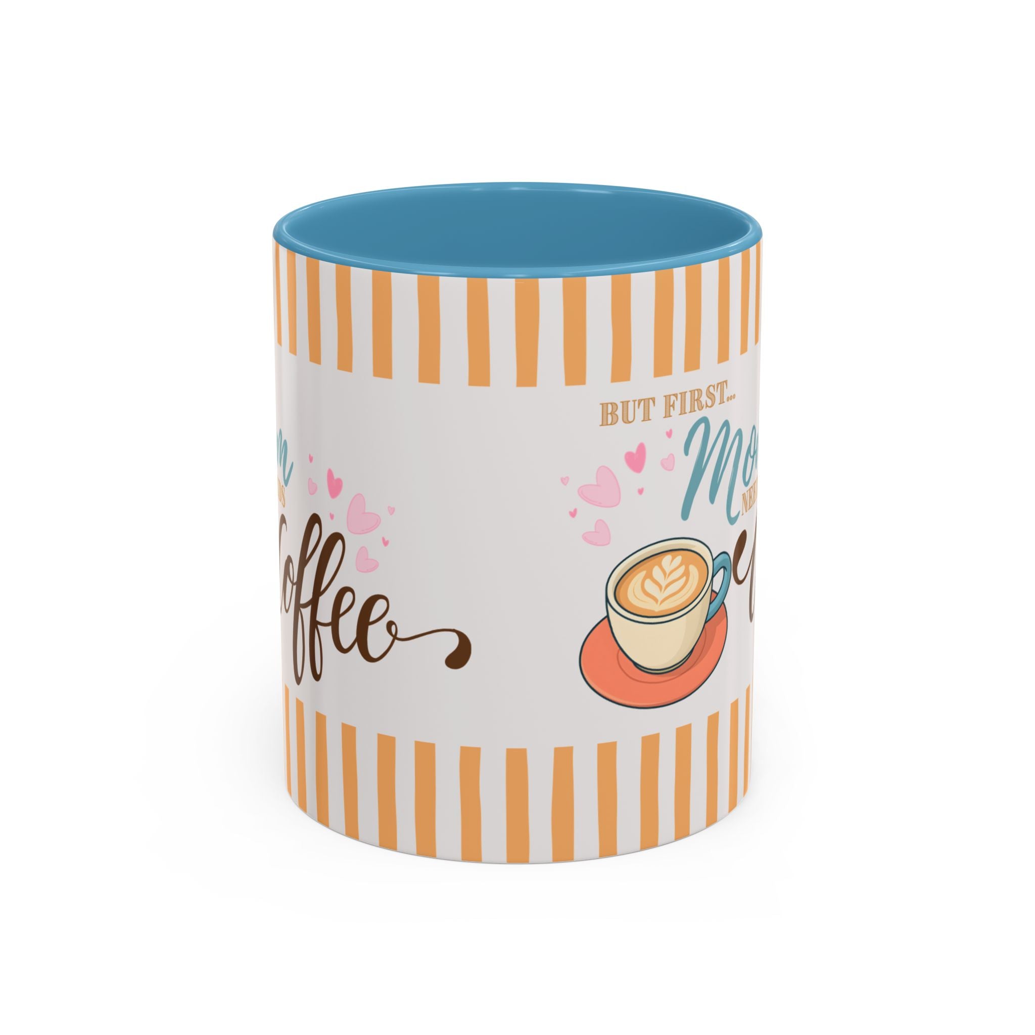 But First Mom Needs Coffee Accent Mug — 11/15oz